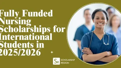 Fully Funded Nursing Scholarships for International Students in 2025/